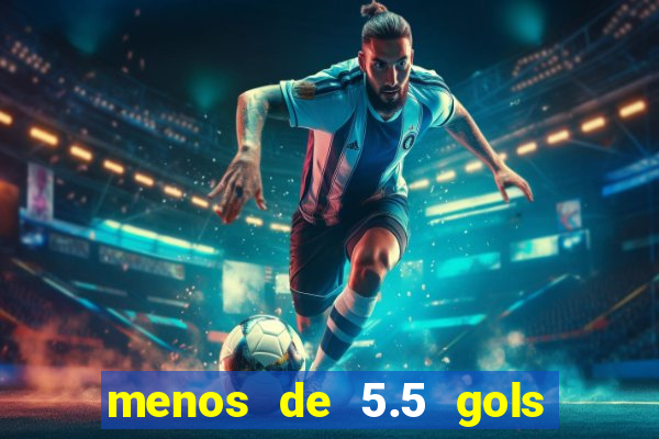 menos de 5.5 gols o que significa